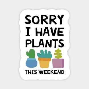 Sorry I Have Plants This Weeken Daughter T Shirts Magnet