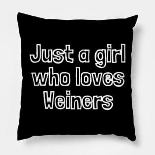 Just A Girl Who Loves Weiners Pillow