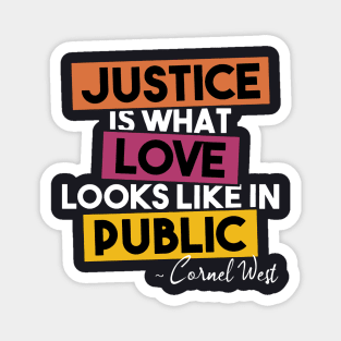 Justice Is What Love Looks Like In Public Magnet
