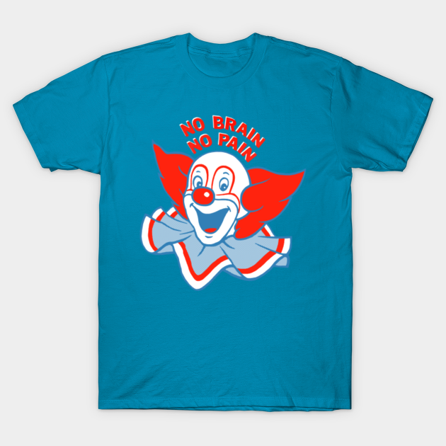 No Brain, No Pain - Clown - T-Shirt