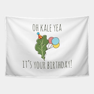 Oh Kale Yea It;s Your Birthday! Tapestry