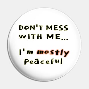 Mostly peaceful Pin