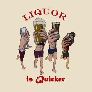 Liquor is quiker T-Shirt