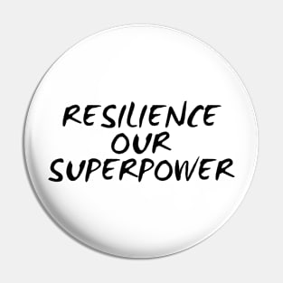 Resilience Our Superpower Pin