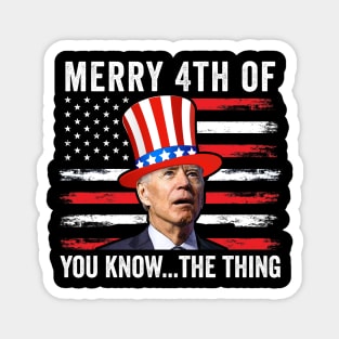 Merry 4th Of You Know..The Thing Biden Meme 4th Of July Magnet