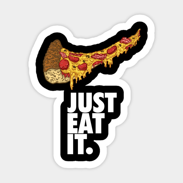 Just Eat It - Fat - Sticker | TeePublic