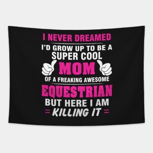 EQUESTRIAN Mom  – Super Cool Mom Of Freaking Awesome EQUESTRIAN Tapestry