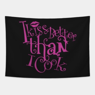 I kiss better than I cook Tapestry