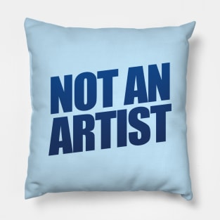Not An Artist Pillow