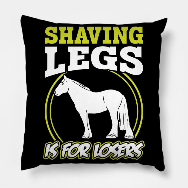 Shaving Legs Is For Losers - Clydesdale Pillow by Peco-Designs