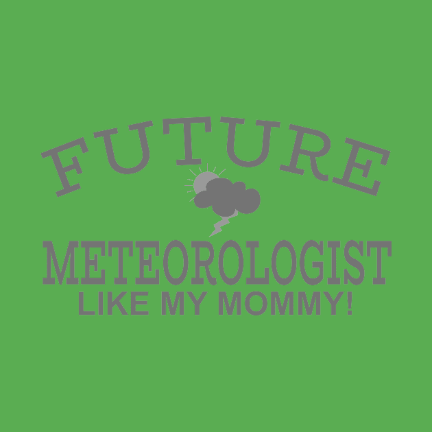 Future Meteorologist Like My Mommy by PeppermintClover