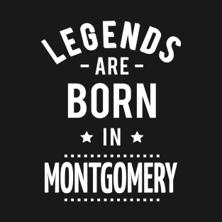 Legends Are Born In Montgomery T-Shirt