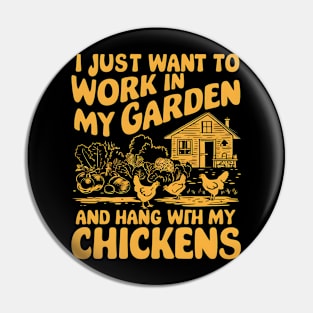 I Just Want to work In My Garden And Hang out with my chickens | Gardening Pin