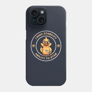 I Have Stability - Ability to Stab Funny Duck Phone Case