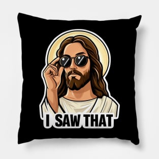 I SAW THAT Jesus MeMe Pillow