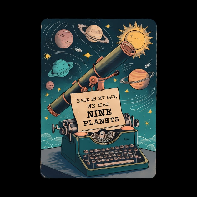 Back In My Day We Had Nine Planets by jandesky