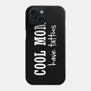 Cool Moms Have Tattoos Phone Case