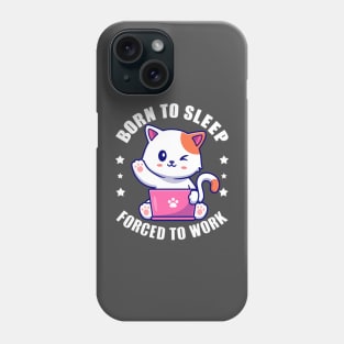 Born To Sleep, Forced To Work, Coworker Gift Ideas, Cat Phone Case