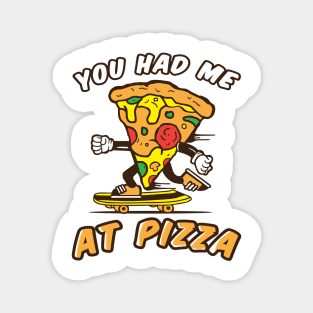 You had me at pizza funny, pizza lovers Magnet