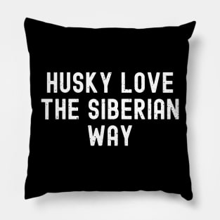 Husky Love The Siberian Way Pillow