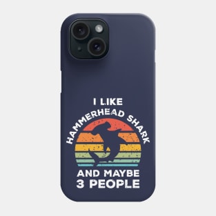 I Like Hammerhead Shark and Maybe 3 People, Retro Vintage Sunset with Style Old Grainy Grunge Texture Phone Case