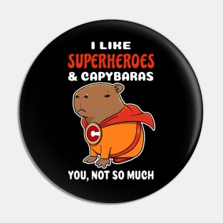 I Like Superheroes and Capybaras you not so much cartoon Pin