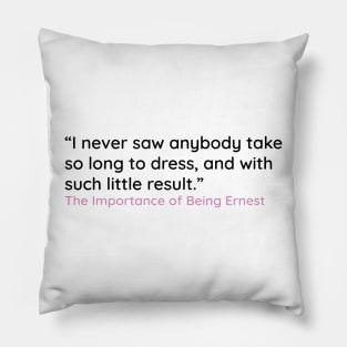 I never saw anybody take so long to dress . . . Pillow
