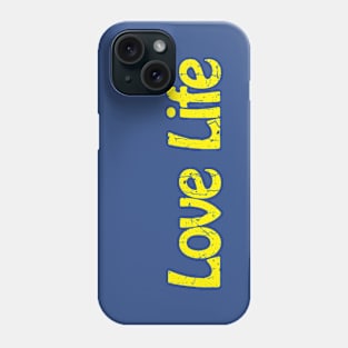 Love Life Phone Case