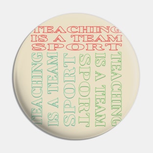 Teaching is a team sport Pin