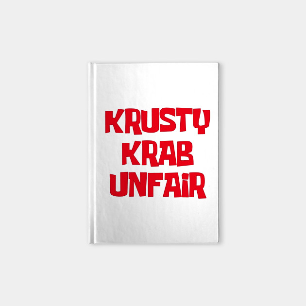 Krusty Krab Unfair Spongebob Notebook Teepublic