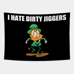 I Hate Dirty Jiggers Funny St Patricks Day Tapestry