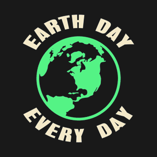 Earth Day Every Day T-Shirt