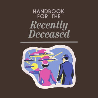 Handbook For The Recently Deceased T-Shirt