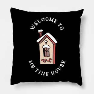 Welcome to my Tiny House Pillow