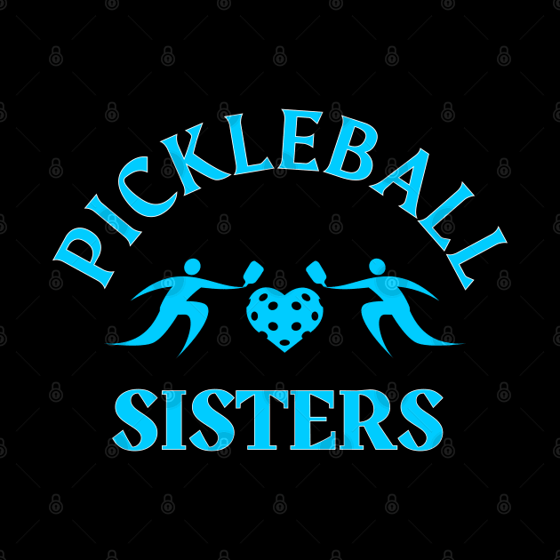 PICKLEBALL SISTERS , pickleball player fun to play with sisters by KIRBY-Z Studio