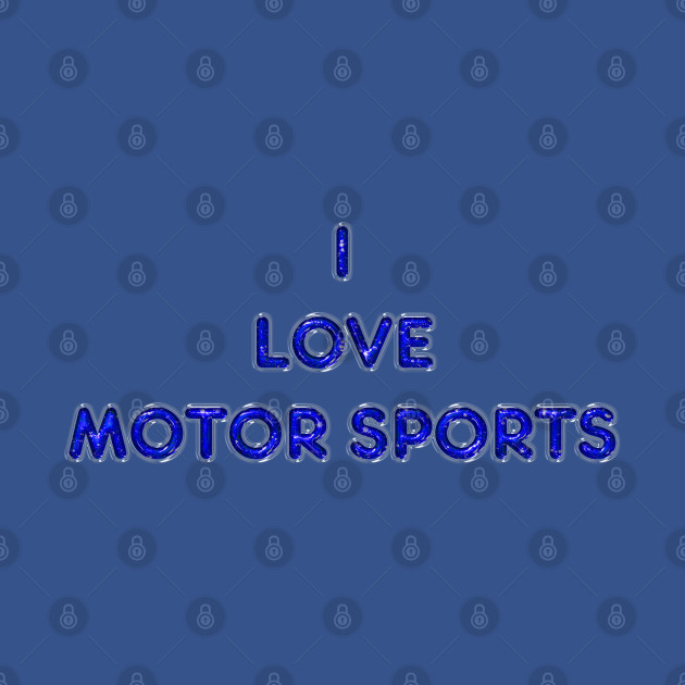 Discover I Love Motor Sports - Blue - Sports - T-Shirt