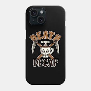 Death Before Decaf Phone Case