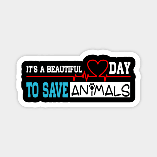 It's a Beautiful Day to Save Animals Funny Animals Lover Magnet