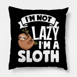 I'm Not Lazy I'm A Sloth Pillow