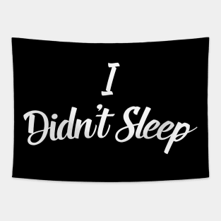 I didn't sleep Tapestry