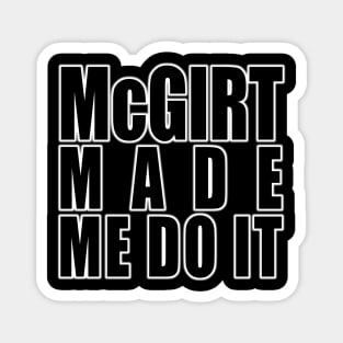 McGirt Made Me Do It Magnet