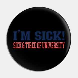 TIRED OF UNIVERSITY Pin