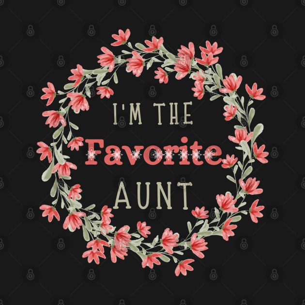 I’m the favorite aunt, Funny auntie saying by JustBeSatisfied