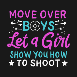 Move Over Boys Let a Girl Show You How to Shoot | Gun Owner T-Shirt