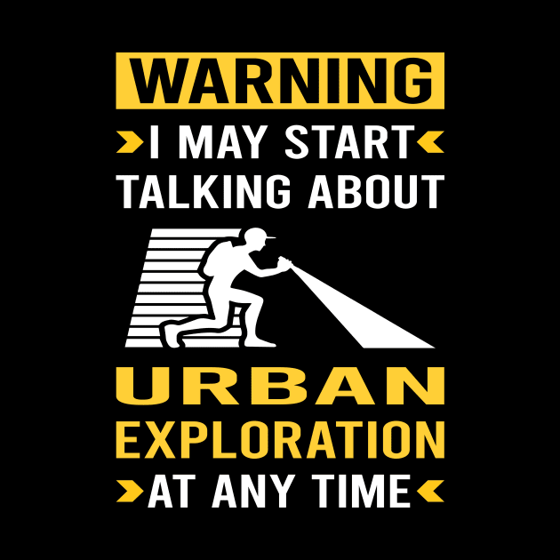 Warning Urban Exploration by Good Day