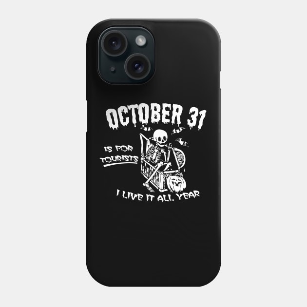 october 31st is for tourists i live it all year Phone Case by bisho2412