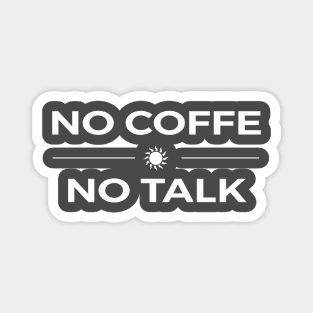 NO COFFEE NO TALK Magnet