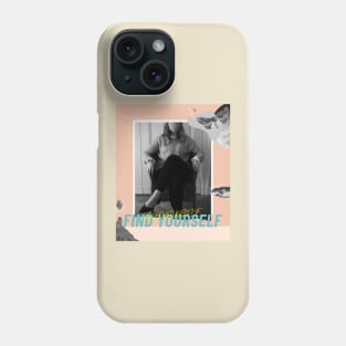 Love Yourself Find Yourself Phone Case