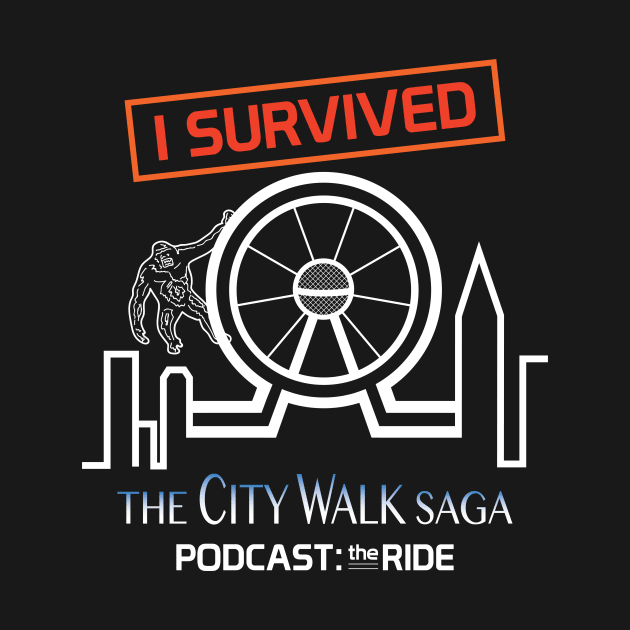 I Survived The CityWalk Saga by Podcast: The Ride