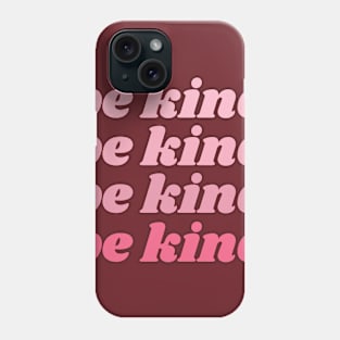 be kind Phone Case